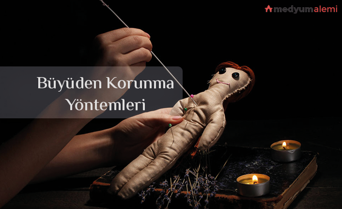 Büyüden Korunma Yöntemleri Nelerdir?