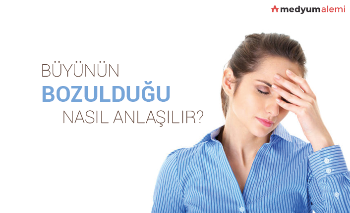 Büyünün Bozulduğu Nasıl Anlaşılır?