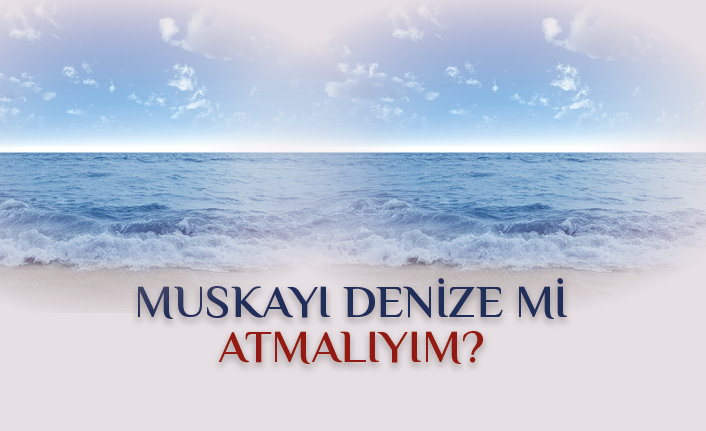 Evde veya İşyerinde Bulunan Muska Denize Mi Atılmalı?